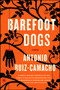 Barefoot Dogs (Stories) by Antonio Ruiz-Camacho, 9781476784977