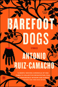 Barefoot Dogs (Stories) by Antonio Ruiz-Camacho, 9781476784977