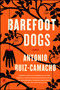 Barefoot Dogs (Stories) by Antonio Ruiz-Camacho, 9781476784977