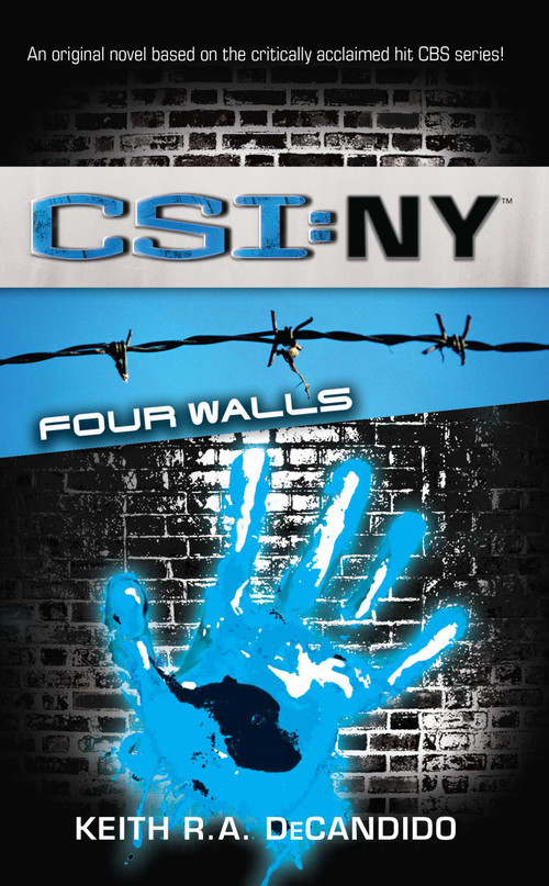 CSI: New York: Four Walls by Keith R. A. DeCandido, 9781476786865