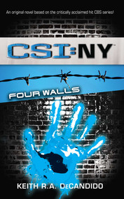 CSI: New York: Four Walls by Keith R. A. DeCandido, 9781476786865