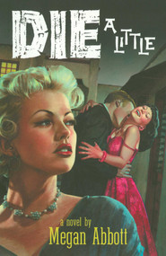 Die a Little (A Novel) by Megan Abbott, 9781476787947