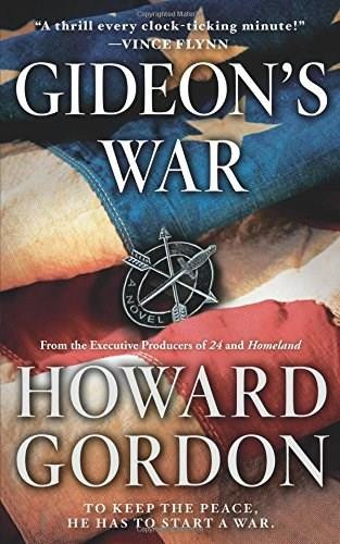 Gideon's War (A Novel) by Howard Gordon, 9781476788289