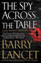 The Spy Across the Table by Barry Lancet, 9781476794921