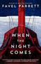 When the Night Comes (A Novel) by Favel Parrett, 9781476796741