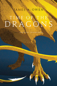 Time of the Dragons (The Indigo King; The Shadow Dragons) by James A. Owen, 9781481429979