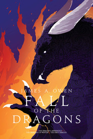 Fall of the Dragons (The Dragon's Apprentice; The Dragons of Winter; The First Dragon) by James A. Owen, 9781481429986