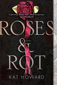 Roses and Rot - 9781481451178 by Kat Howard, 9781481451178