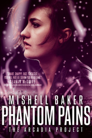 Phantom Pains by Mishell Baker, 9781481451925
