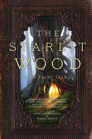 The Starlit Wood (New Fairy Tales) by Dominik Parisien, Navah Wolfe, 9781481456128