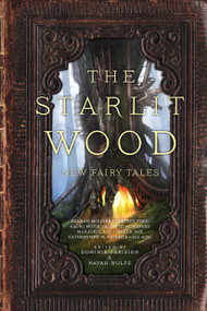 The Starlit Wood (New Fairy Tales) - 9781481456135 by Dominik Parisien, Navah Wolfe