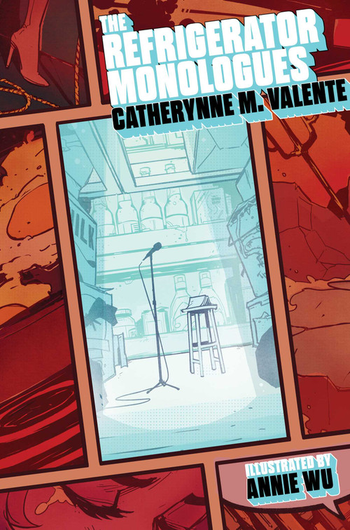 The Refrigerator Monologues by Catherynne M. Valente, Annie Wu, 9781481459341
