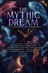 The Mythic Dream by Dominik Parisien, Navah Wolfe, John Chu, Leah Cypess, Indrapramit Das, Amal El-Mohtar, Jeffrey Ford, Sarah Gailey, Carlos Hernandez, Kat Howard, Stephen Graham Jones, T. Kingfisher, Ann Leckie, Carmen Maria Machado, Arkady Martine, Seanan McGuire, Naomi Novik, Rebecca Roanhorse, Alyssa Wong, J.Y. Yang, 9781481462389