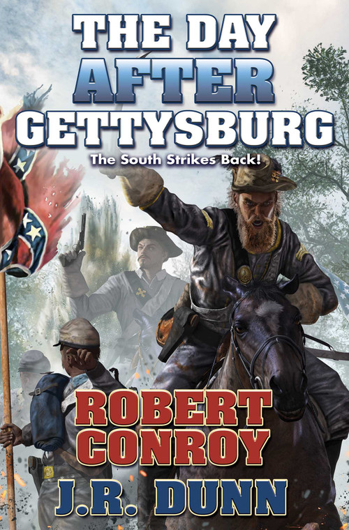 The Day After Gettysburg by Robert Conroy, J. R. Dunn, 9781481482516