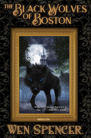 Black Wolves of Boston by Wen Spencer, 9781481483209