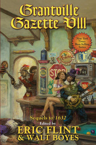 Grantville Gazette VIII by Eric Flint, Walt Boyes, 9781481483292