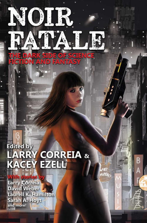 Noir Fatale by Larry Correia, Kacey Ezell, 9781481483971