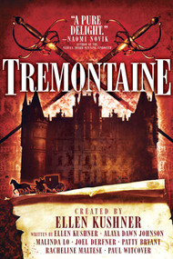 Tremontaine by Ellen Kushner, Malinda Lo, Alaya Dawn Johnson, Joel Derfner, Racheline Maltese, Patty Bryant, Paul Witcover, Kathleen Jennings, 9781481485586