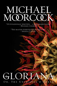 Gloriana (Or, The Unfulfill'd Queen) by Michael Moorcock, 9781481487375