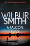 A Falcon Flies by Wilbur Smith, 9781499860528