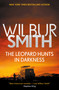 Leopard Hunts in Darkness by Wilbur Smith, 9781499860641