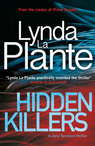 Hidden Killers (A Jane Tennison Thriller (Book 2)) by Lynda La Plante, 9781499861389