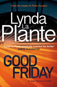 Good Friday (A Jane Tennison Thriller (Book 3)) by Lynda La Plante, 9781499861426