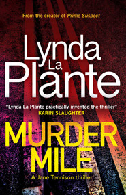 Murder Mile (A Jane Tennison Thriller (Book 4)) by Lynda La Plante, 9781499861464