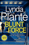 Blunt Force by Lynda La Plante, 9781499862478