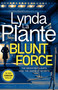 Blunt Force by Lynda La Plante, 9781499862478