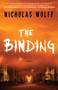 The Binding (A Novel) - 9781501102714 by Nicholas Wolff, 9781501102714
