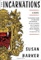 The Incarnations (A Novel) by Susan Barker, 9781501106781