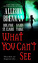 What You Can't See by Allison Brennan, Karin Tabke, Roxanne St. Claire, 9781501107498