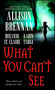 What You Can't See by Allison Brennan, Karin Tabke, Roxanne St. Claire, 9781501107498