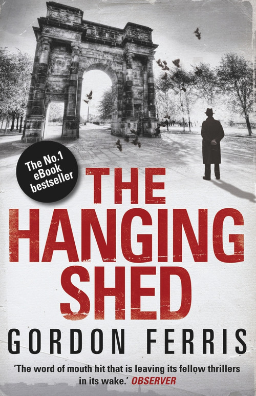 The Hanging Shed by Gordon Ferris, 9780857893642