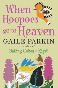 When Hoopoes Go To Heaven by Gaile Parkin, 9780857894113