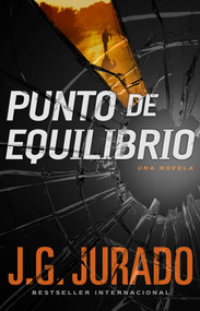 Punto de Equilibrio (Point of Balance Spanish Edition) (Una novela) by J.G. Jurado, 9781501107740