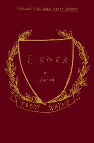 Loner (A Novel) by Teddy Wayne, 9781501107900