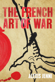 The French Art of War by Alexis Jenni, 9780857897534