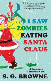 I Saw Zombies Eating Santa Claus (A Breathers Christmas Carol) by S.G. Browne, 9781501109157
