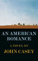 An American Romance by John Casey, 9781501109775