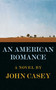 An American Romance by John Casey, 9781501109775