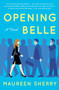 Opening Belle (A Novel) by Maureen Sherry, 9781501110634