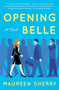 Opening Belle (A Novel) by Maureen Sherry, 9781501110634
