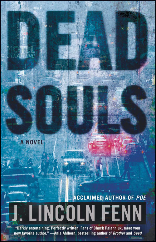 Dead Souls (A Novel) by J. Lincoln Fenn, 9781501110931