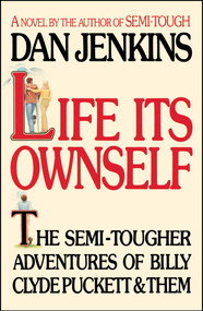Life Its Own Self by Dan Jenkins, 9781501111440