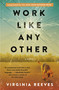 Work Like Any Other (A Novel) by Virginia Reeves, 9781501112508