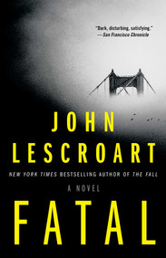 Fatal (A Novel) by John Lescroart, 9781501115684