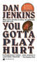 You Gotta Play Hurt by Dan Jenkins, 9781501116629