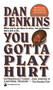 You Gotta Play Hurt by Dan Jenkins, 9781501116629